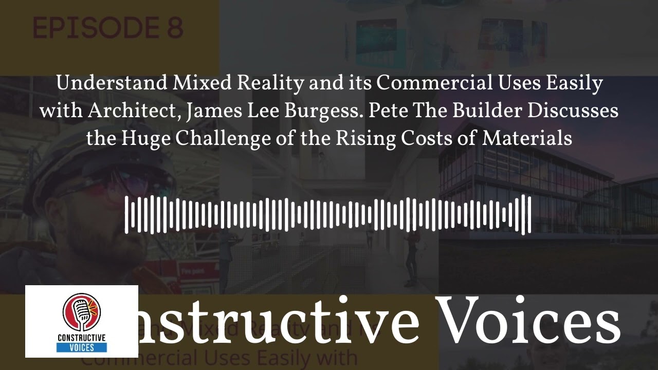 Constructive Voices - Understand Mixed Reality and its Commercial Uses Easily with Architect,...