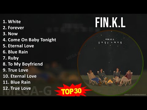 Fin.K.L 2024 MIX Favorite Songs - White, Forever, Now, Come On Baby Tonight