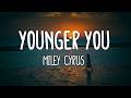 Miley Cyrus - Younger You (Lyrics)