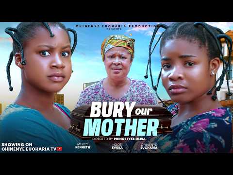 BURY OUR MOTHER | A Nollywood True Story | Mercy Kenneth, Chinenye Euc | 2026 Latest Nigerian Movies
