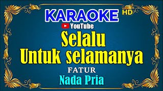 Download lagu SELALU UNTUK SELAMANYA - Fatur [ KARAOKE HD ] Nada Pria mp3