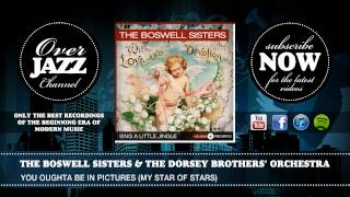 The Dorsey Brothers' Orchestra &amp; The Boswell Sisters - You Oughta Be in Pictures