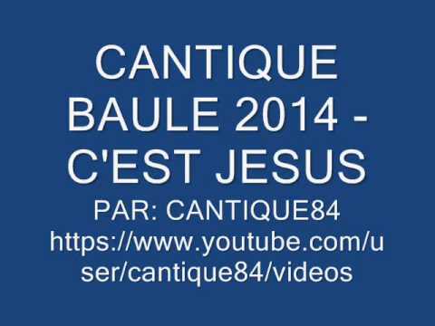 CANTIQUE BAULE 2014 - C'EST JESUS