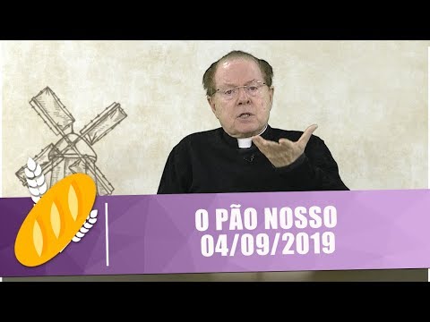 O Pão Nosso - 04/09/19