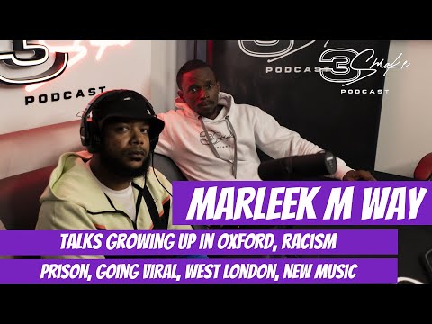 Marleek MWay Growing up in Oxford, Racism, Prison, Going Viral, West London, Music - 3Smoke Podcast