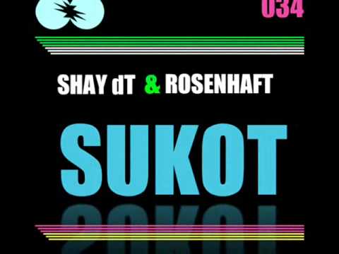 Shay dT & Rosenhaft- Sukot [EARS034]