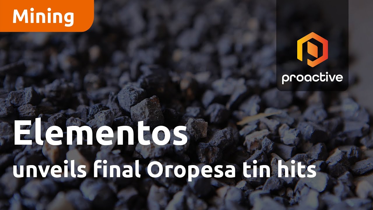Elementos unveils final Oropesa tin hits from reconnaissance drilling