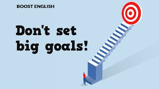 English Learning Podcast 🎧 The Problem with Big Goals