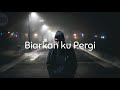 Mildan - Biarkan ku pergi [Lirik]