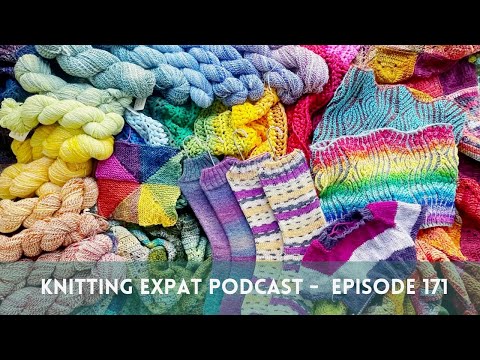 Knitting Expat Podcast - Episode 171 - All The Rainbow Projects!!!
