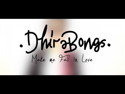 Dhira Bongs - Make Me Fall In Love (Official Music Video)