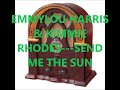 EMMYLOU HARRIS & KIMMMIE RHODES   SEND ME THE SUN