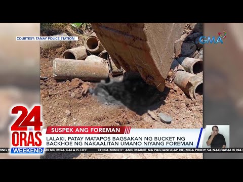 Lalaki, patay matapos bagsakan ng bucket ng backhoe ng umano'y nakaalitang foreman 24 Oras Weekend