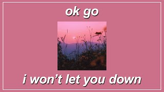 I Won’t Let You Down - OK Go (Lyrics)