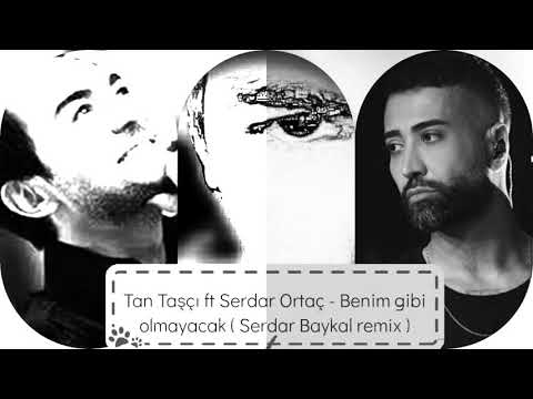 Benim gibi olmayacak - Tan Taşçı ft Serdar Ortaç - ( Serdar Baykal remix )