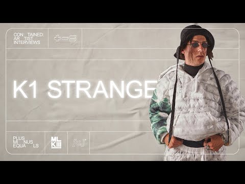 CONTAINED: Artist Interview - K1 Strange