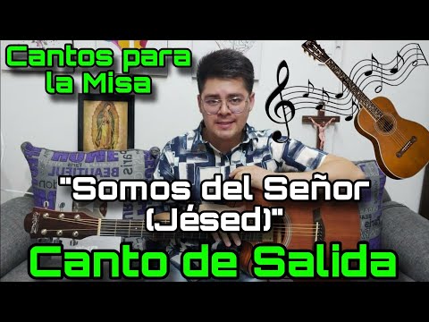 Somos del Señor (Canto de Salida) "Jésed" - Cantos para la Misa 🎶⛪️