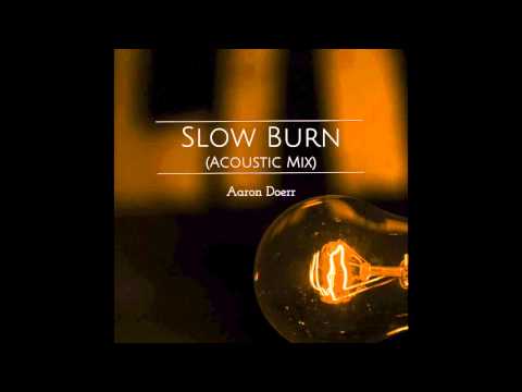 Slow Burn - Aaron Doerr (as heard on Steve Harvey Show) - Lyrics