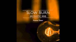Slow Burn - Aaron Doerr (as heard on Steve Harvey Show) - Lyrics