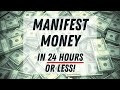 Manifest Money In 24 Hours Or Less Guided Meditation IT WORKS