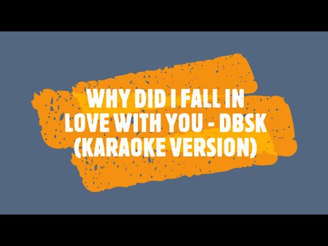 Why Did I Fall In Love With You - DBSK (Karaoke Version)