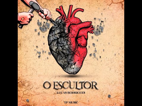 O Escultor - Lucas Ribeiro Oficial