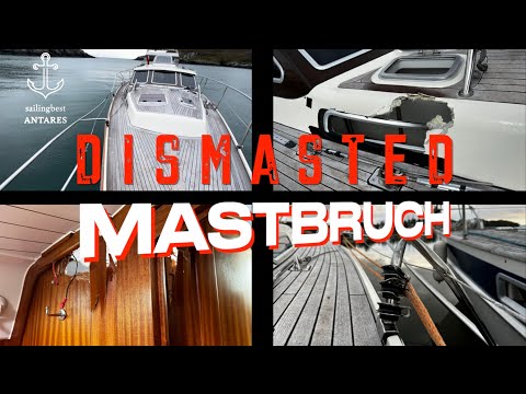 DISMASTED/MASTBRUCH...eine SCHRECKLICHE SITUATION...