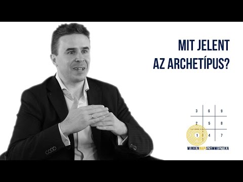 Számmisztika -  Mit jelent az archetípus? - by Schilling Péter - Mindennapi Számmisztika