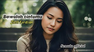 Download lagu Bawalah Cintamu – Ziell Ferdian | Cover Pop Menyentuh | Senada  mp3