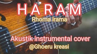Download lagu H A R A M ( Rhoma irama ) Akustik instrumental cover @Ghoeru kreasi mp3