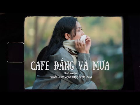 Cafe Đắng Và Mưa ( Lofi Ver. ) - Nguyễn Duyên Quỳnh x Nguyễn Văn Chung