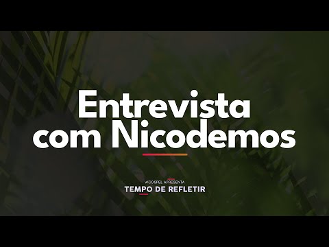 [Tempo de Refletir] Entrevista com Nicodemos