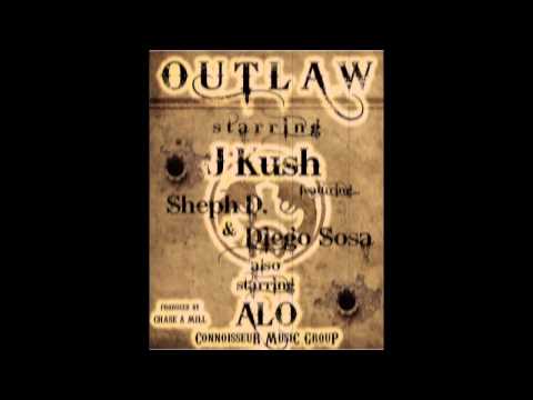 J KUSH "OUTLAW" FEAT. SHEPH D. DIEGO SOSA & "ALO"