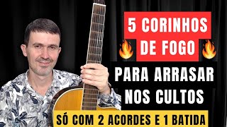 5 CORINHOS DE FOGO que Vão Arrasar no Culto com Apenas 2 Acordes e 1 Batida