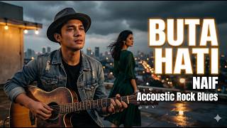 Download lagu NAIF - BUTA HATI (Acoustic Rock Blues Version) | Bluesy Guitar mp3