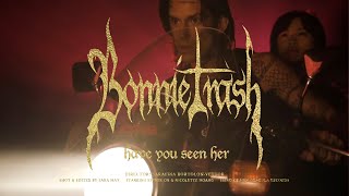 Bonnie Trash – “Have You Seen Her”