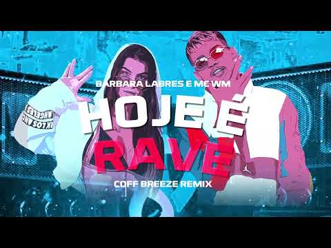Barbara Labres e MC WM - Hoje é Rave (Coff Breeze Remix)