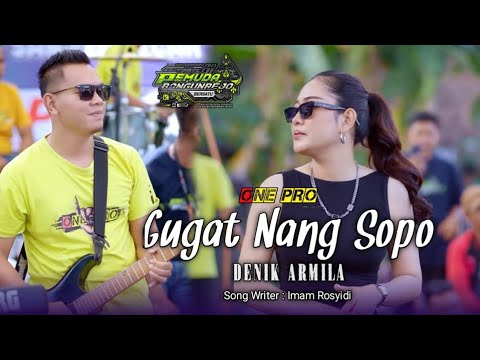 Gugat Nang Sopo - Denik Armila Ft. ONE PRO Live Pemuda Bangunrejo Bersatu