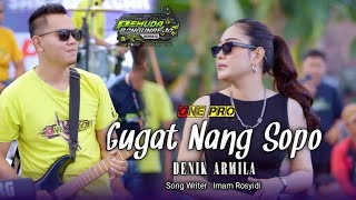 Download lagu Gugat Nang Sopo - Denik Armila Ft. ONE PRO Live Pemuda Bangunrejo Bersatu mp3