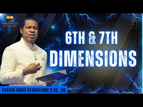 The 6th & 7th Dimensions | Complete Teaching  | Pastor Chris Oyakhilome