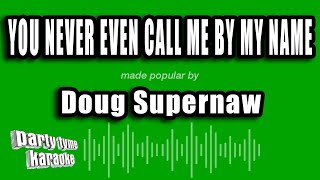 Doug Supernaw - You Never Even Call Me By My Name (Karaoke Version)