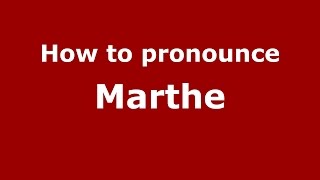 How to pronounce Marthe