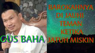 Download lagu Gus baha di jauhi teman ketika kita jatuh miskin mp3
