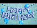 1 Hour Happy Birthday Flying Blue Balloons Banner Background Happy Birthday Song