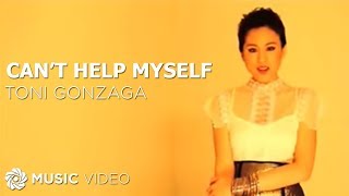Can&#39;t Help Myself - Toni Gonzaga (Music Video)
