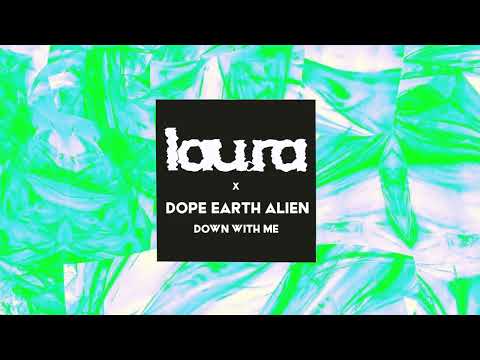 Lau.ra X Dope Earth Alien - Down With Me (Club Edit)
