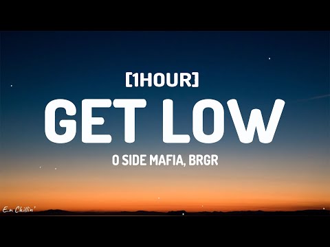 O SIDE MAFIA, BRGR - Get Low (Lyrics) [1HOUR]