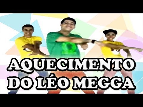 AQUECIMENTO DO LÉO MEGGA- MUSICA DO LÉO MEGGA
