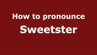 How to pronounce Sweetster