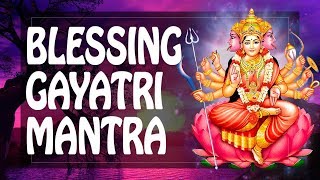 very powerful Gayatri Mantra - Brings blessings into your Life